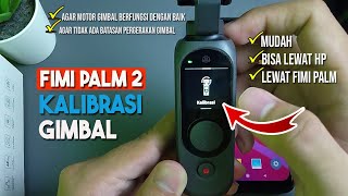 Tutorial Singkat Cara Kalibrasi Fimi Palm 2 untuk Pemula [upl. by Prochoras]