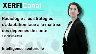 Radiologie  les stratégies dadaptation face à la maîtrise des dépenses de santé Anne Césard [upl. by Ardeth]