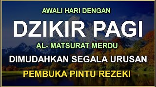 DZIKIR PAGI SESUAI SUNNAH RASUL  ZIKIR PEMBUKA PINTU REZEKI  Dzikir Mustajab Pagi [upl. by Aney]