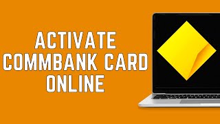 How To Activate CommBank Card Online 2024  CommBank CreditDebit Card Activation Guide [upl. by Lekim]