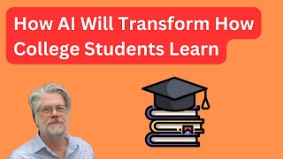 How AI Will Transform How College Students Learn [upl. by Foulk]