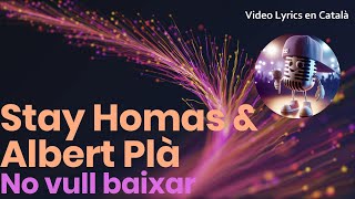 Stay Homas  No vull baixar Video Lyrics en català [upl. by Harifaz]