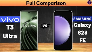 Vivo T3 Ultra vs Samsung Galaxy S23 FE  Full Comparison⚡Which One Is Better [upl. by Terej]