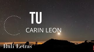 TU  Carin Leon Letra Lyrics [upl. by Ahsem249]