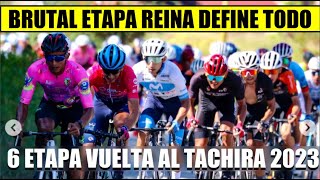 RESUMEN 6 ETAPA VUELTA al TACHIRA 2023 BRUTAL SUBIDA DEFINE LA CARRERA [upl. by Bollay]