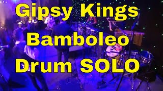 Gipsy Kings  Bamboleo Drum SOLO [upl. by Weide]