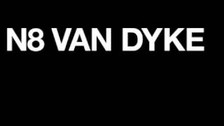 N8 VAN DYKE  Opening [upl. by Eseer]