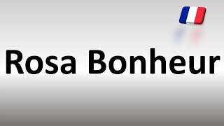 How to Pronounce Rosa Bonheur French Artist [upl. by Hercule74]