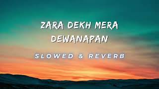 Zara dekh mera deewanapan 🥀 slowed amp reverb songs 🥰 Udit Narayan  Alka Yagnik  lofi songs [upl. by Rafiq]