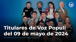 Titulares de Voz Populi del 09 de mayo de 2024 [upl. by Coad969]