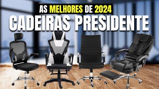 MARAVILHOSAS Conheça as MELHORES CADEIRAS PRESIDENTE CustoBenefício 2024 [upl. by Ideih976]