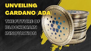 Unveiling Cardano ADA The Future of Blockchain Innovation [upl. by Keating457]