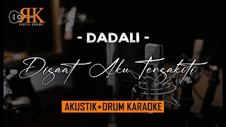 Disaat Aku Tersakiti  Dadali  AkustikDrum Karaoke [upl. by Pufahl]