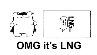 【 OMG its LNG 】 [upl. by Llenram805]