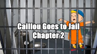 Caillou Goes to Jail Chapter 2 [upl. by Laws598]