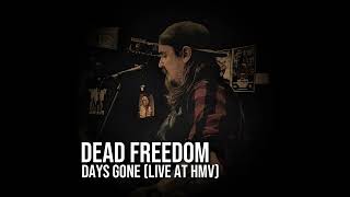 Days Gone  Dead Freedom  Live at HMV [upl. by Ellenej527]