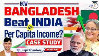 Bangladesh is leaving India behind in Per capita Income  Growth  Case Study  UPSC Indian Economy [upl. by Nortyad]