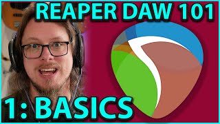 Reaper DAW 101 The Basics  PART 1 [upl. by Velda831]