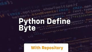 python define byte [upl. by Bow635]