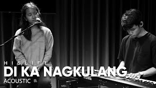 Di Ka Nagkulang  His Life Worship Acoustic [upl. by Gilus67]