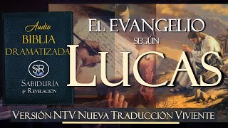 EL EVANGELIO SEGUN LUCAS AUDIO BIBLIA NTV DRAMATIZADA NUEVA TRADUCCION VIVIENTE [upl. by Ettevy215]