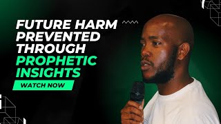 SHOCKING FUTURE HARM STOPPED THROUGH PROPHETIC INSIGHTS [upl. by Gilmore]