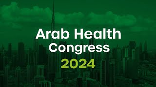 Arab Health Congress 2024  CME accredited medical conferences in the Middle East [upl. by Elledoj]