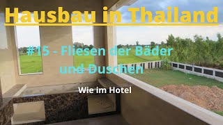 Hausbau in Thailand 15 Fliesen der Bäder und Duschen wie im Hotel [upl. by Ahsenauq]