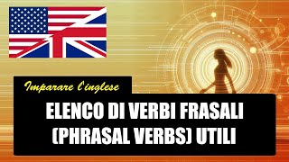 Imparare linglese  Elenco di verbi frasali Phrasal Verbs utili [upl. by Adine]