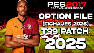 T99 PATCH 2025 OPTION FILE FINAL ACTUALIZADOFICHAJES 2025 PES 2017😍 [upl. by Most786]