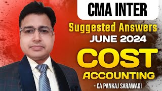 June 2024  Suggested Answers  Cost Accounting  CMA Inter  CA Pankaj Sarawagi [upl. by Neelyt]