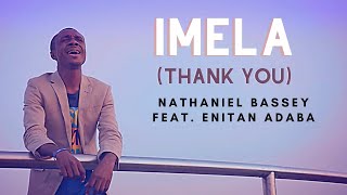 IMELA Thank You  Nathaniel Bassey feat Enitan Adaba [upl. by Entsirhc]