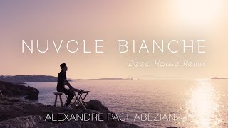 Nuvole Bianche Deep House Remix  Alexandre Pachabezian [upl. by Yrahca]