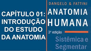 INTRODUÇÃO DO ESTUDO DA ANATOMIA  Capítulo 01 Anatomia Humana  Dangelo e Fattini Parte 01 [upl. by Kinsman966]