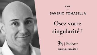 314 Saverio Tomasella  Osez votre singularité [upl. by Eillib132]