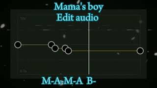 ✨°Mamas Boy°✨  Edit Audio [upl. by Atiekahs]