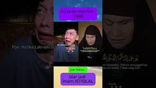 eri Pras reaction video ngaji doakan jadi Ima ISTIQLAL eripras eripras3 videoviral ngaji [upl. by Gabriele]