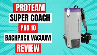 ProTeam Super Coach Pro 10 Backpack Vacuum Review [upl. by Ehtiaf624]