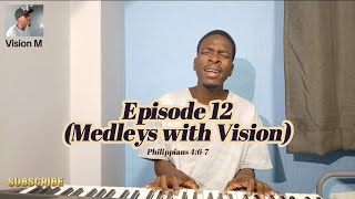 Episode 12 Medleys with Vision TakieNdou  Kirk Franklin  Naomi Raine Philippians 467 [upl. by Joyan]