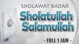 Sholawat Badar  Sholatullah Salamullah Ala Thoha Rasulillah 1 Jam Full Non Stop  El Ghoniy [upl. by Bravar]