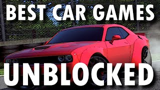 Best Car Games UNBLOCKED 2024  Links [upl. by Goodard]