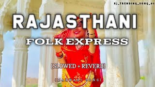 RAJASTHANI FOLK EXPRESS LOFI  RASHMI NISHAD  MR RADHEY  RJTRENDINGSONG01 [upl. by Lienet547]