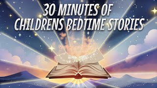 30 Minutes of the BEST Bedtime Stories for Babies amp Toddlers 💤🌙 [upl. by Eannaj]