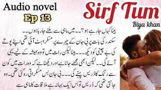 Sikandar shahh or Sanaan rukhsti ky wait mei😜🔥Sirf tumAudio novel Episode 13 Biya khan [upl. by Brogle]