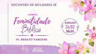 Feminilidade Bíblica  Encontro de Mulheres JB [upl. by Nodearb]