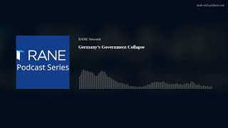 RANE Podcast Germany’s Government Collapse [upl. by Wrightson]