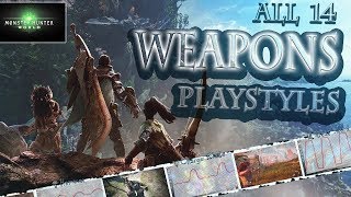 MONSTER HUNTER WORLD Which Weapons Fit Your Playstyle All 14 Weapons Explained [upl. by Htebirol911]