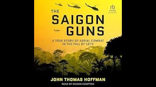 The Saigon Guns  A True Story of Aerial Combat in the Fall of 1972  Full Audiobooks [upl. by Lugo]