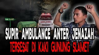 SUPIR AMBULANCE TERSESAT DI HUTAN SLAMET SAAT ANTAR JENAZ4H BIKIN MERINDING [upl. by Adabelle728]