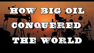 HOW BIG OIL CONQUERED THE WORLD [upl. by Hiett]